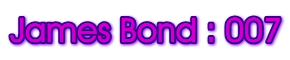 James Bond : 007
